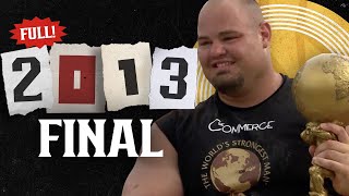 FULL 2013 Worlds Strongest Man  FINAL [upl. by Novick]