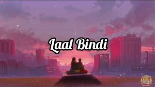 Laal bindi lyrics slowedreverb  Akull  Mrsharan deep  lyrics [upl. by Anirahs]