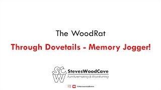 The WoodRat  Through Dovetails  Memory Jogger [upl. by Innis]