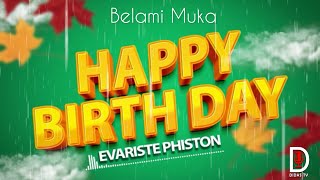 Belami Muka  Happy Birthday EVARISTE PHISTON Ebembe Music [upl. by Moskow401]