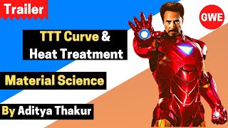 TTT Curve amp Heat Treatment  Trailer   Material Science  Aditya Thakur  GATE  ESE  BARC [upl. by Ahseekal634]