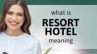 Resort hotel — meaning of RESORT HOTEL [upl. by Giannini]