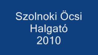 Szolnoki Öcsi Halgató 2010wmv [upl. by Odidnac520]