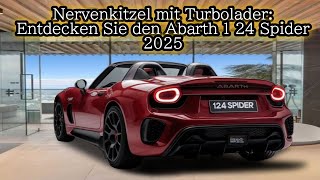 Nervenkitzel mit Turbolader Entdecken Sie den Abarth 1 24 Spider 2025 [upl. by Bellaude]