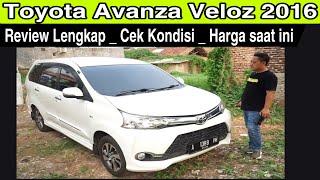 Toyota Avanza Veloz 15 2016  Review Lengkap  Pengecekan Kondisi  Harga Saat ini [upl. by Webster47]