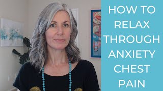 How to Relax Through Anxiety Chest Pain [upl. by Aserehc341]