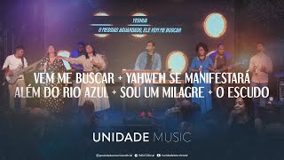 Vem Me Buscar  Yahweh Se Manifestará  Além do Rio Azul  Sou um Milagre  O Escudo  Unidade Music [upl. by Kale]