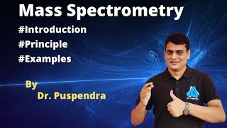 Mass Spectrometry  Introduction and Principle by Dr Puspendra [upl. by Yelkcub530]