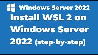 121 How to Install WSL2 on Windows Server 2022  Windows Subsystems for Linux [upl. by Teews]