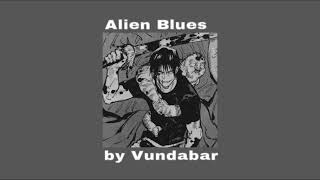 alien blues  vundabar slowed  reverb [upl. by Ibson]