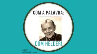 Com a Palavra Dom Helder  Paixão e Amor ao Próximo  51124 [upl. by Hayn]