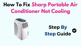 How To Fix Sharp Portable Air Conditioner Not Cooling [upl. by Swisher]