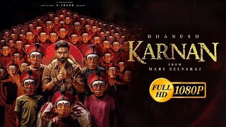 Karnan  FULL MOVIE 4K HD FACTS  Mari Selvaraj  Dhanush  Lal Paul  Natarajan Subramaniam [upl. by Ebanreb696]