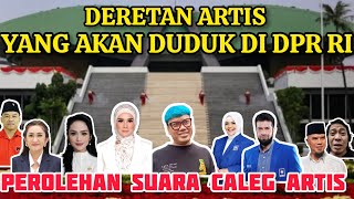 CALEG ARTIS YANG AKAN DUDUK DI GEDUNG DPR RI  Perolehan suara pileg artis [upl. by Candide339]