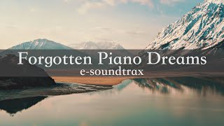 Forgotten Piano Dreams  esoundtrax Cinematic Piano Background Music for Videos [upl. by Killion]