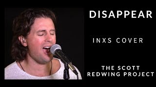 Disappear  INXS Cover  Scott Redwing Project [upl. by Tik]