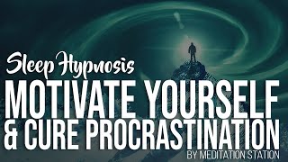 quotMotivate Yourself amp Cure Procrastinationquot Sleep Hypnosis Motivation  by Meditation Station [upl. by Alilahk]