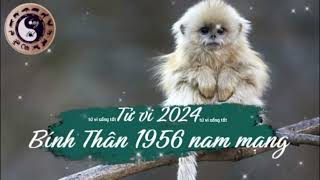 Tử vi tuổi Bính Thân 1956 nam mạng năm 2024 [upl. by Cuttler]