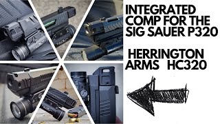 INTEGRATED COMP FOR THE SIG SAUER P320 HERRINGTON ARMS HC320 [upl. by Etnahc470]