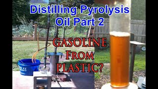 GASOLINE from PLASTIC  Distilling Pyrolysis OIl Part 2 [upl. by Nerte]