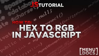 How to turn HEX to RGB JS Tutorial  MenuDocs [upl. by Yeltsew387]