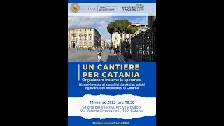 quotUn cantiere per Catania Organizzare insieme la speranzaquot [upl. by Anyrb458]