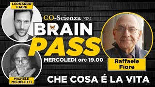 Brain Pass  Che cosa è la Vita  con Raffaele Fiore MMicheletti e LPagni [upl. by Ecilahc]