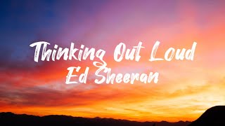 Ed Sheeran  Thinking Out Loud Lyrics [upl. by Griswold722]