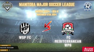 November 17th WSF Div 4 FC Mediterranean WPG vs WSP FC [upl. by Annaeel]