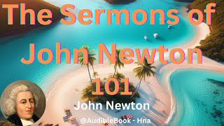 quotThe Sermons of John Newtonquot 101  John Newton [upl. by Hakvir]