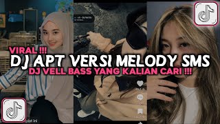 DJ APT VERSI MELODY SMS DJ VELL BASS VIRAL TIKTOK 2024 [upl. by Analram]