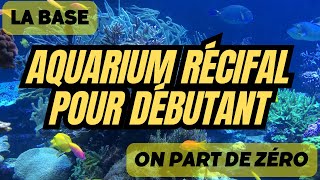 EP1 Aquarium récifal  La base  Par ou commencer  Tuto pour débutants eau de mer [upl. by Seem294]