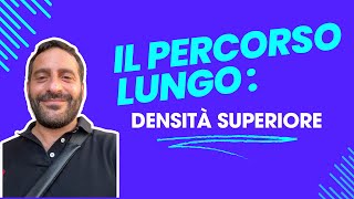 IL PERCORSO LUNGO DENSITÀ SUPERIORE [upl. by Gahan74]