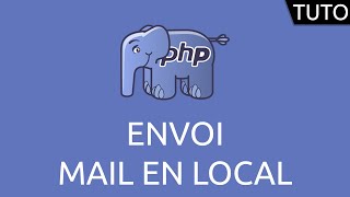 Tutoriel PHP  envoi mail en local [upl. by Ennaeirb]