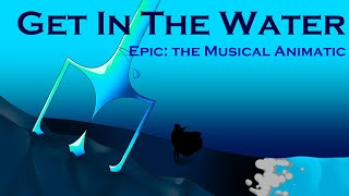 Get In The Water Full Animatic  Epic the Musical [upl. by Bittencourt]