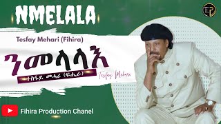 New Eritrean Music 2024 Nmelala by Tesfay Mehari Fihiraንመላላእ ተስፋይ መሓሪ ፍሒራ 2024 [upl. by Notgnirrac]