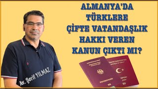 ALMANYADA TUÌˆRKLERE CÌ§IÌ‡FTE VATANDASÌ§LIK HAKKI VEREN KANUN CÌ§IKTI MI [upl. by Seth]