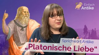 Was ist platonische Liebe – Sprichwort Antike XL – Einfach Antike [upl. by Sassan442]