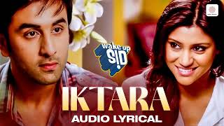 Iktara Lyric Video Wake Up Sid Ranbir Kapoor Konkona Sen Sharma Kavita Seth Amit Trivedi [upl. by Eelyak]