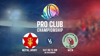 WCN Vs Nepal Army  Pro Club Championship 2023  Kantipur TV HD LIVE  ThirdPlace [upl. by Sebastiano]