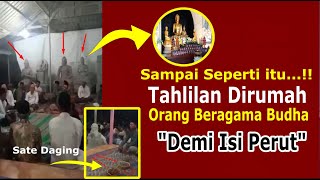 Demi Isi Perut Hebo Tahlilan Dirumah Agama Budha [upl. by Esma]