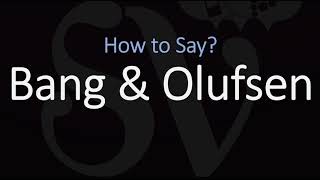 How to Pronounce Bang amp Olufsen CORRECTLY [upl. by Nnawaj]