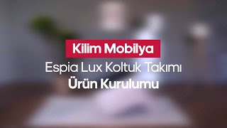 Espia Lux Koltuk Takımı Ürün Kurulumu [upl. by Avie465]