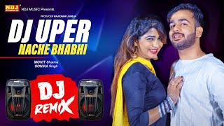 DJ UPER NACHE BHABHI DJ Remix Official  Sonika Singh Mohit Sharma Vikas Kharakiya  2024 Songs [upl. by Leirol601]