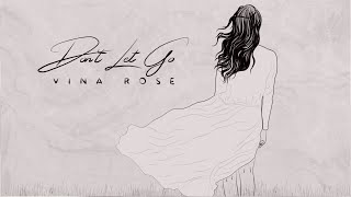 Vina Rose  Dont Let Go Official Lyric Video [upl. by Hannover]