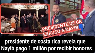 Presidente de costa Rica revela que Nayib pago 15 millones para ser recibido con honores [upl. by Cookie]