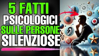 5 Fatti Psicologici sulle Persone Silenziose Cosa Non Sai  Psicologia e Benessere [upl. by Boynton]