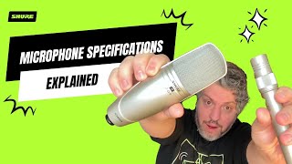 Microphone Specifications Explained  Shure [upl. by Okimuy]