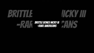 Brittle Bones Nicky III My Favorite part [upl. by Lucky]