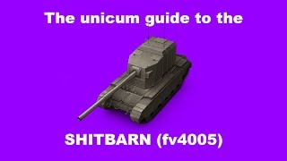 The Unicum Guide to the Fv4005  World Of Tanks [upl. by Asirb]